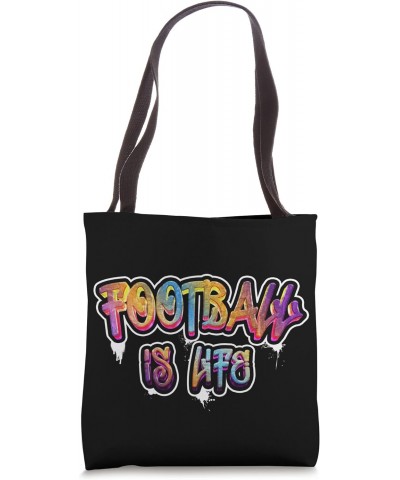 Footbal is life, football is life gift fan Tote Bag $10.54 Totes