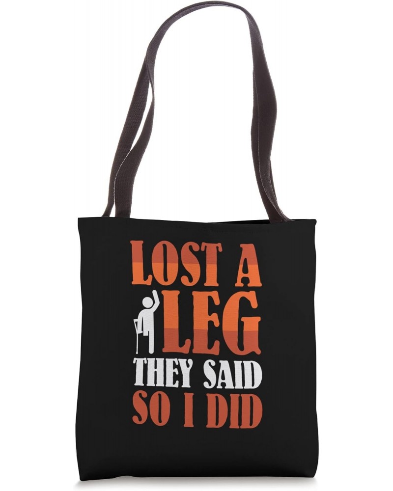 Lost a Leg they said so I did - Leg Amputee Tote Bag $14.10 Totes