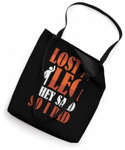 Lost a Leg they said so I did - Leg Amputee Tote Bag $14.10 Totes