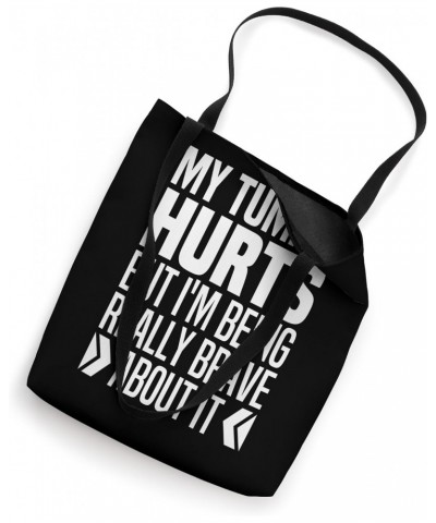 My Tummy Hurts But I'm Being Really Brave About It Tote Bag $12.42 Totes