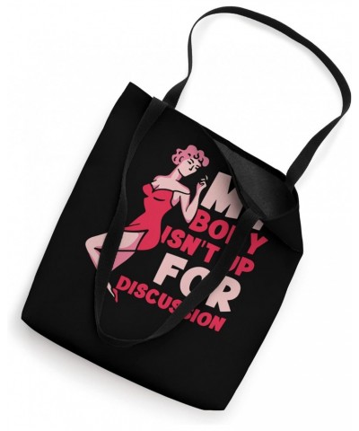 My Body Isn't Up For Discussion - Feminisim Womens Feminist Tote Bag $14.10 Totes