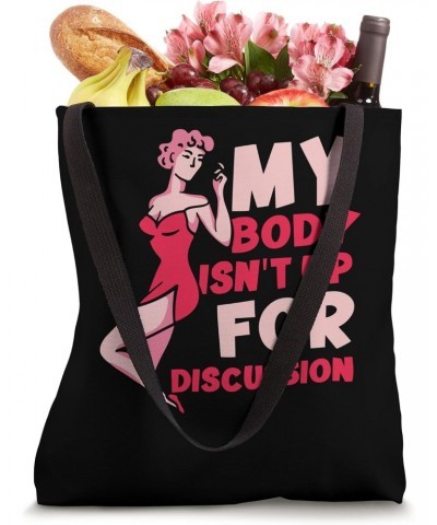 My Body Isn't Up For Discussion - Feminisim Womens Feminist Tote Bag $14.10 Totes