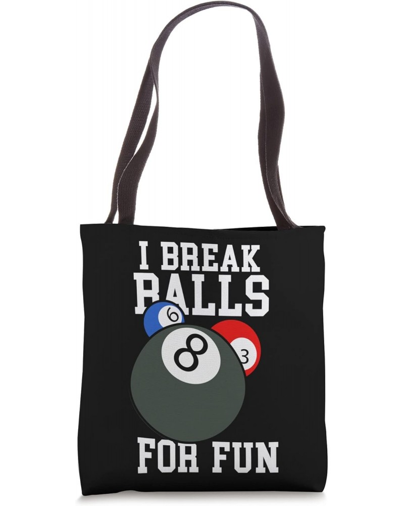 I Break Balls For Fun I Pool Billiard I Snooker I Billiard Tote Bag $14.55 Totes