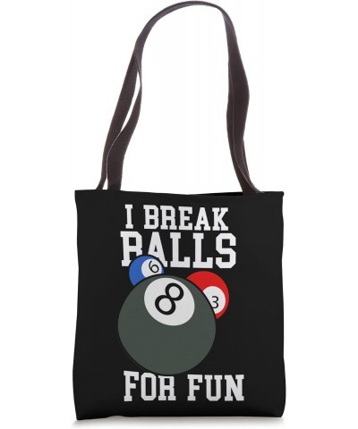 I Break Balls For Fun I Pool Billiard I Snooker I Billiard Tote Bag $14.55 Totes