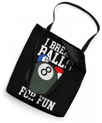 I Break Balls For Fun I Pool Billiard I Snooker I Billiard Tote Bag $14.55 Totes