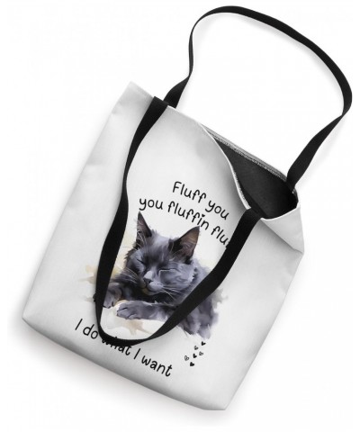 CAT LOVERS, FLUFF YOU, YOU FLUFFIN FLUFF, BLACK KITTY FRONT Tote Bag $10.80 Totes