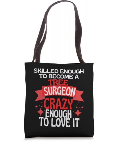 Skilled Enough To Become A Tree Surgeon Tote Bag $13.96 Totes