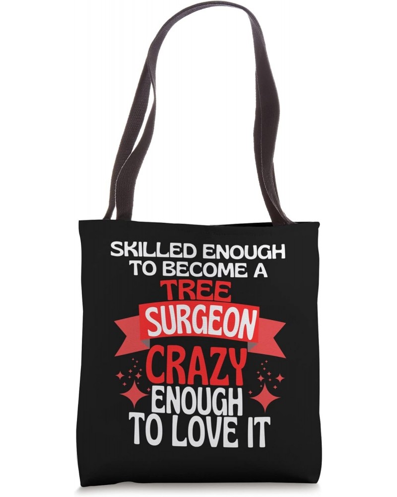 Skilled Enough To Become A Tree Surgeon Tote Bag $13.96 Totes