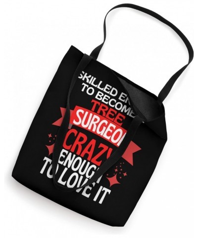 Skilled Enough To Become A Tree Surgeon Tote Bag $13.96 Totes