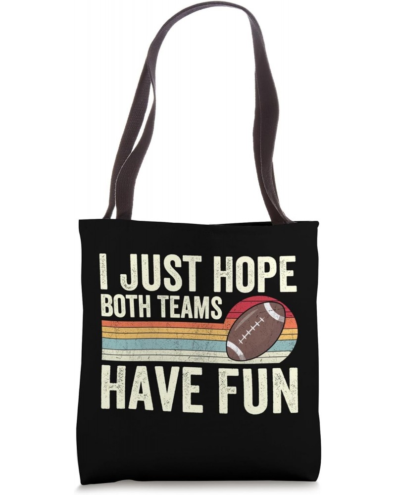 I Just Hope Both Teams Have Fun Tote Bag $11.09 Totes