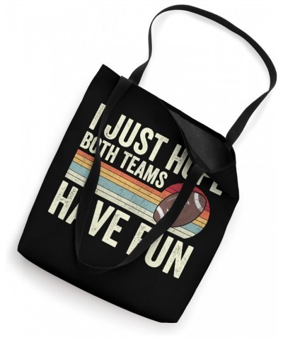 I Just Hope Both Teams Have Fun Tote Bag $11.09 Totes