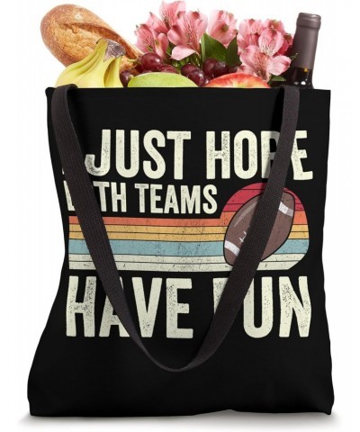 I Just Hope Both Teams Have Fun Tote Bag $11.09 Totes