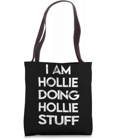 I Am HOLLIE Doing HOLLIE Stuff Tote Bag $12.00 Totes