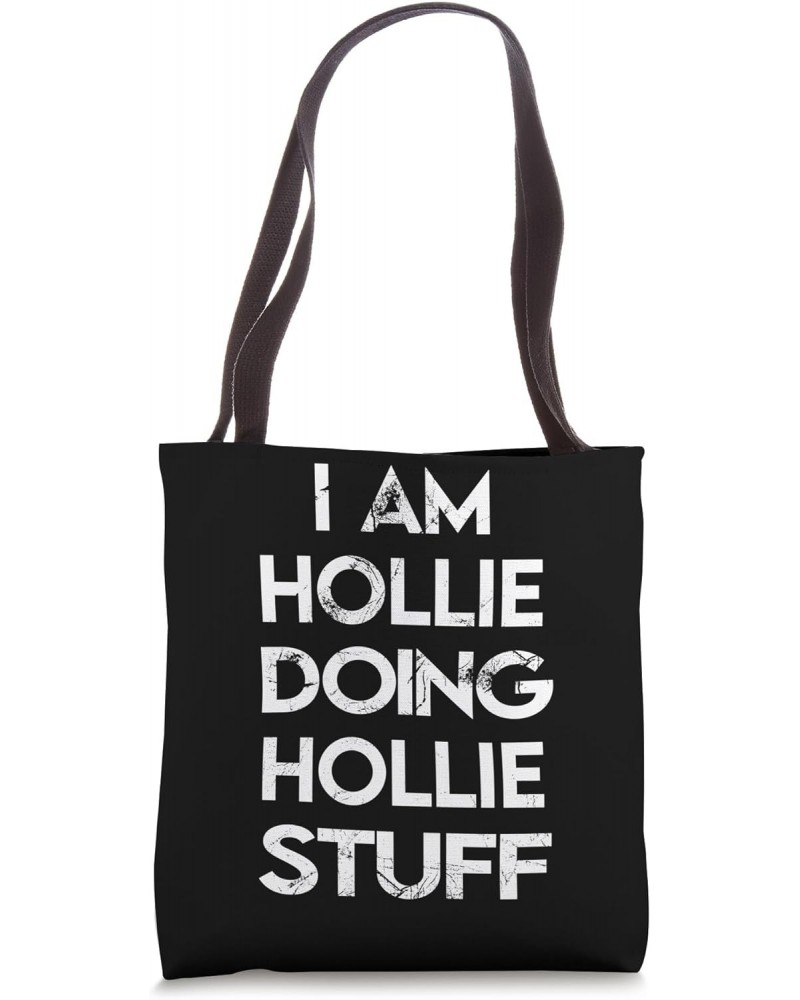 I Am HOLLIE Doing HOLLIE Stuff Tote Bag $12.00 Totes