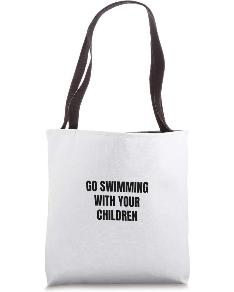 Go swimming with your children Tote Bag $13.34 Totes