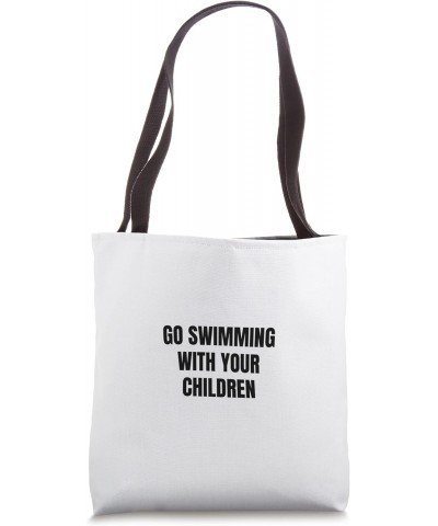 Go swimming with your children Tote Bag $13.34 Totes