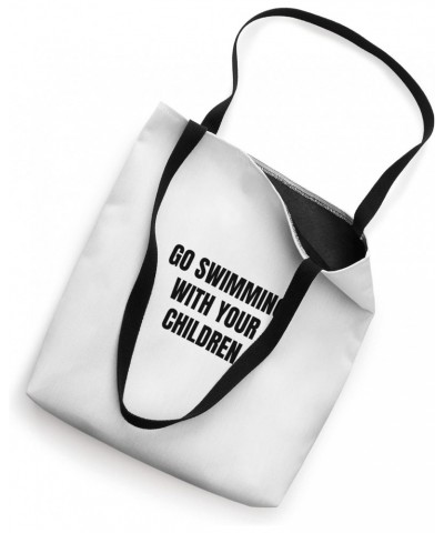 Go swimming with your children Tote Bag $13.34 Totes