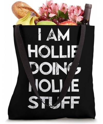 I Am HOLLIE Doing HOLLIE Stuff Tote Bag $12.00 Totes