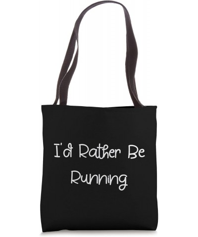 I'd Rather Be Running Tote Bag $13.86 Totes