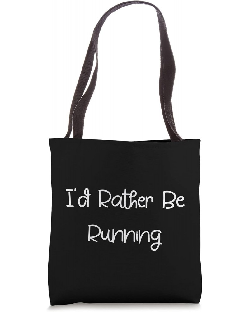 I'd Rather Be Running Tote Bag $13.86 Totes