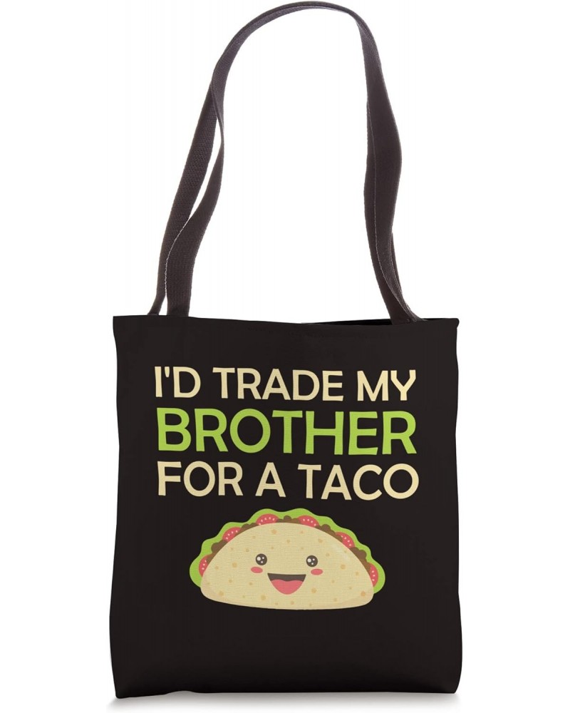 Mexican Saying Slogan I'd Trade My Brother For A Taco Tote Bag $12.98 Totes