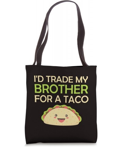 Mexican Saying Slogan I'd Trade My Brother For A Taco Tote Bag $12.98 Totes