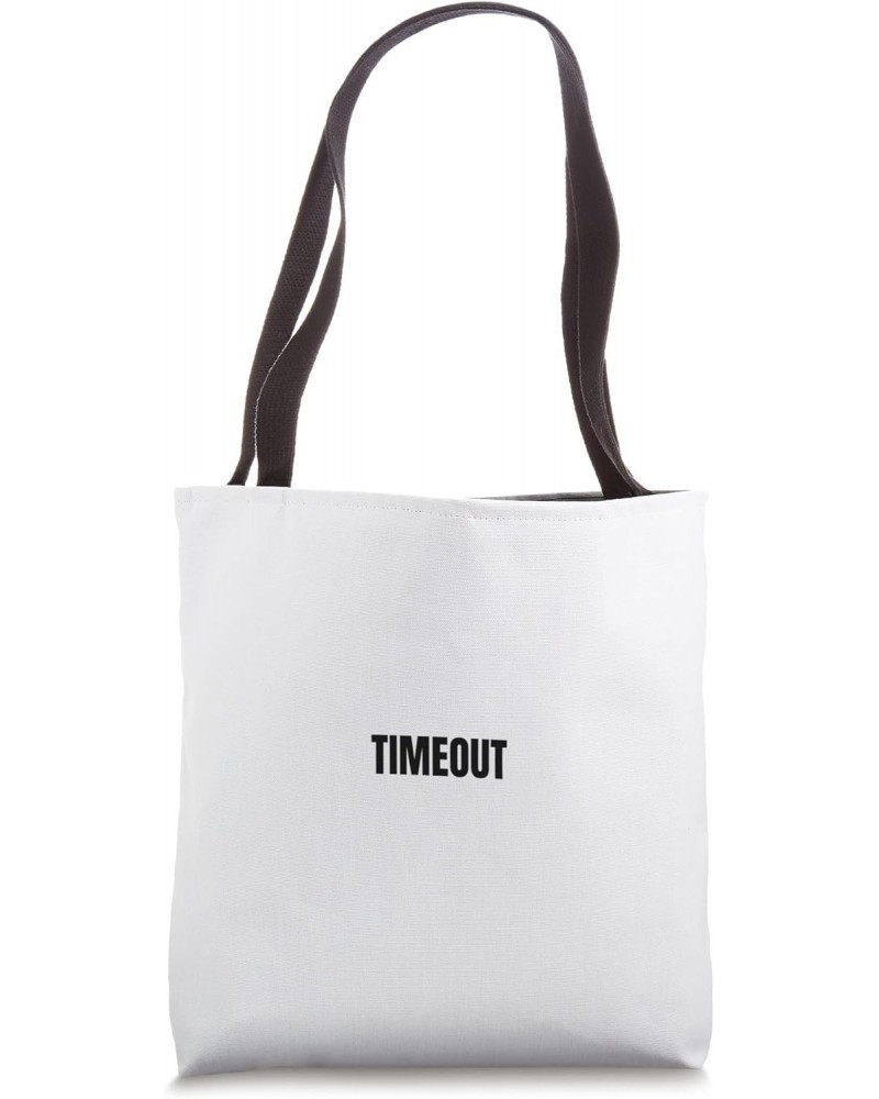 timeout Tote Bag $12.18 Totes