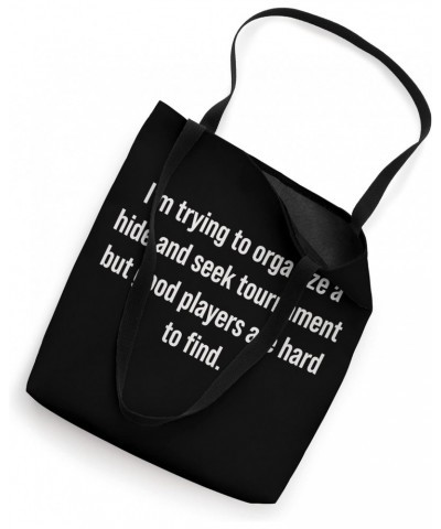 I'm Trying To Organize A Hide And Seek Tournament Funny Tote Bag $12.84 Totes