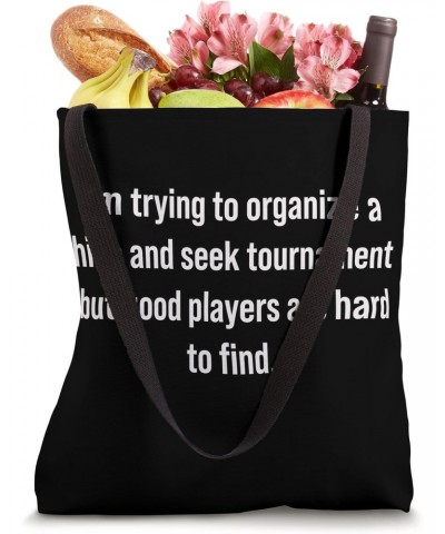 I'm Trying To Organize A Hide And Seek Tournament Funny Tote Bag $12.84 Totes