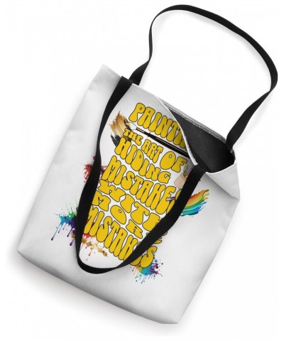 Painting: The Art of Hiding Mistakes with More Mistakes Tote Bag $11.78 Totes