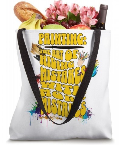 Painting: The Art of Hiding Mistakes with More Mistakes Tote Bag $11.78 Totes