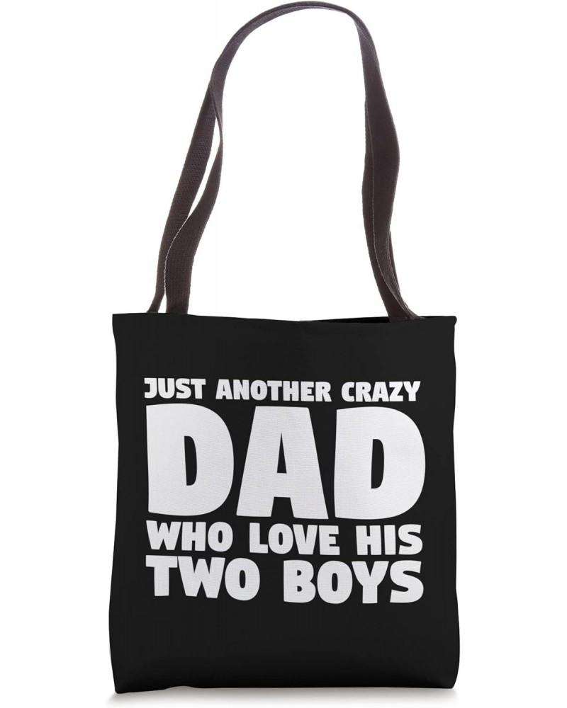 Just another crazy dad two boys father of son Tote Bag $15.95 Totes