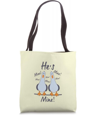 He's Mine Mine Mine Best Gift for Couples Tote Bag $14.53 Totes