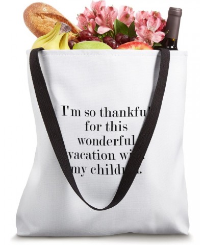 I'm so thankful for this wonderful vacation with my... Tote Bag $15.36 Totes