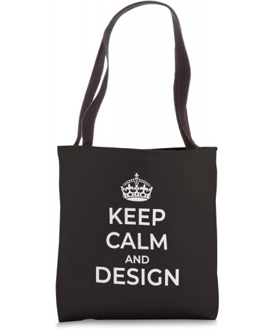 KEEP CALM AND DESIGN Tote Bag $11.93 Totes