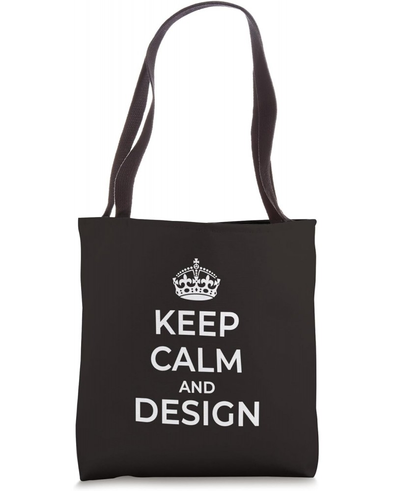 KEEP CALM AND DESIGN Tote Bag $11.93 Totes