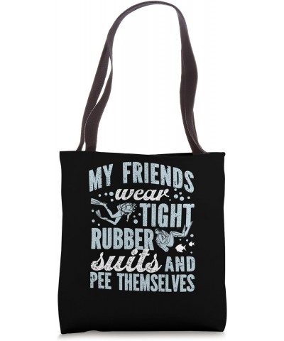 My Friends Wear Tight Rubber Suits Funny Scuba Diving Diver Tote Bag $14.39 Totes