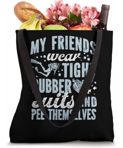 My Friends Wear Tight Rubber Suits Funny Scuba Diving Diver Tote Bag $14.39 Totes