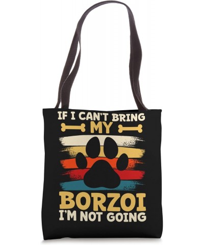 If i can't bring my dog i'm not going borzoi Tote Bag $13.20 Totes