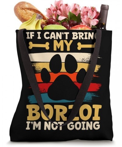 If i can't bring my dog i'm not going borzoi Tote Bag $13.20 Totes