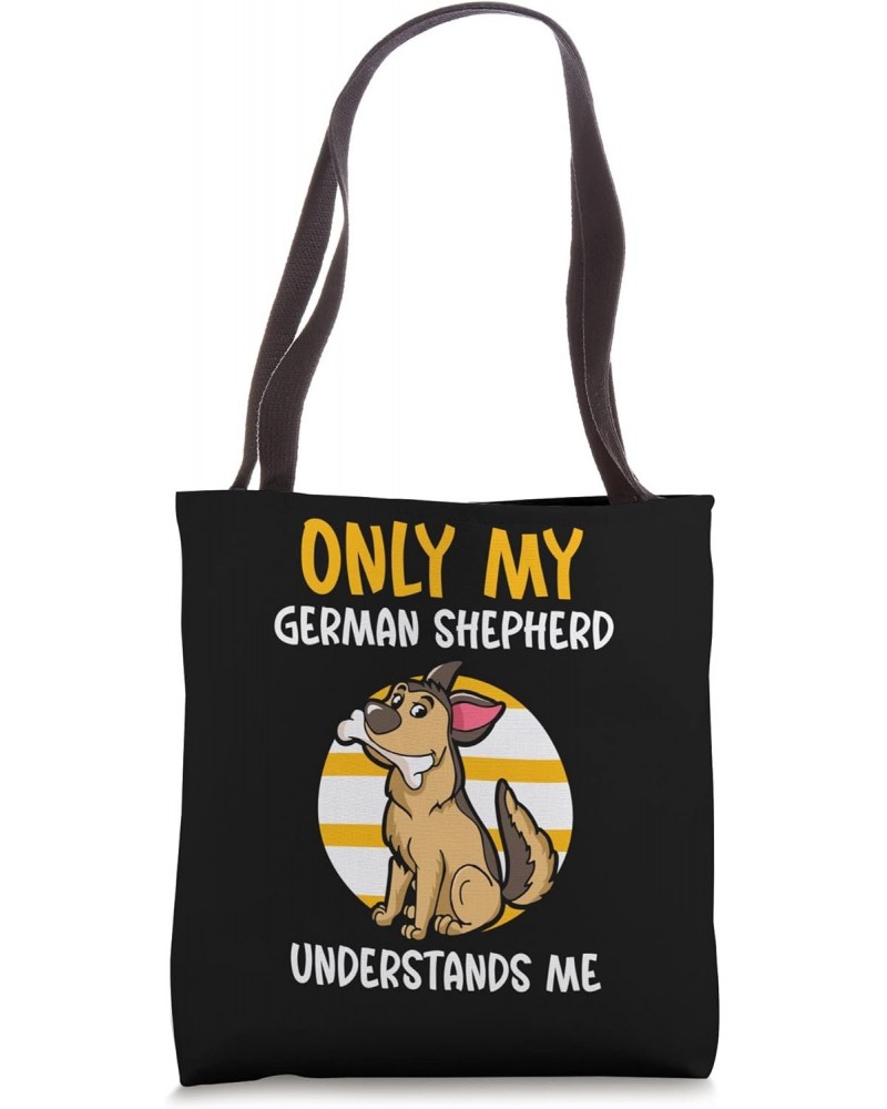 Only my german shepherd understands me Tote Bag $16.20 Totes