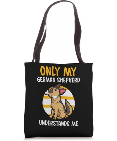 Only my german shepherd understands me Tote Bag $16.20 Totes