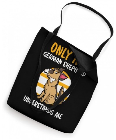 Only my german shepherd understands me Tote Bag $16.20 Totes