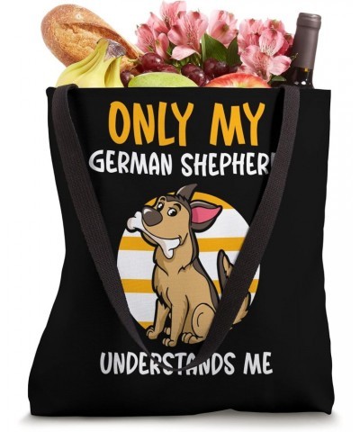 Only my german shepherd understands me Tote Bag $16.20 Totes