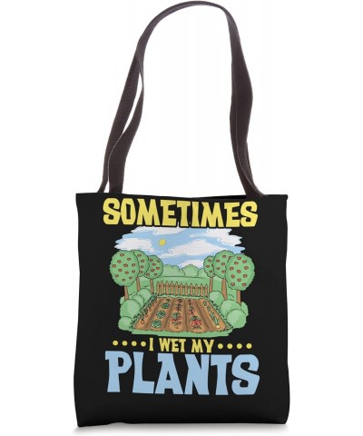 Funny Gardening Sometimes I Wet My Plants Gardener Tote Bag $14.40 Totes