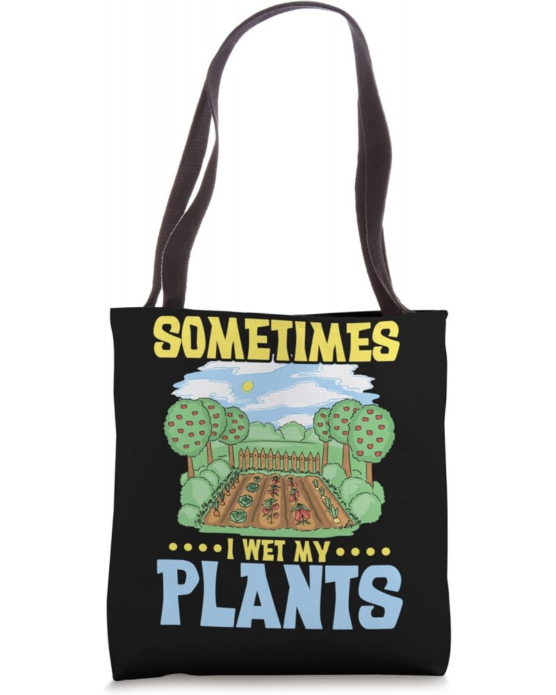 Funny Gardening Sometimes I Wet My Plants Gardener Tote Bag $14.40 Totes