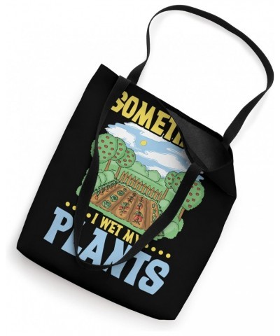 Funny Gardening Sometimes I Wet My Plants Gardener Tote Bag $14.40 Totes