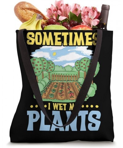 Funny Gardening Sometimes I Wet My Plants Gardener Tote Bag $14.40 Totes