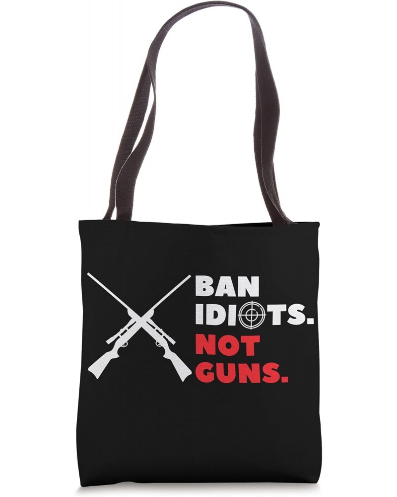 Ban Idiots Not Guns Tote Bag $9.40 Totes