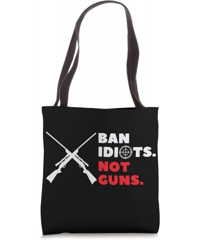 Ban Idiots Not Guns Tote Bag $9.40 Totes